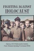 Fighting Against Holocaust: Odyssey Of A Polish Jewish Soldier, From Warsaw Uprising To German POWs