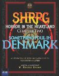 SHRPG Horror in the Heartland Episode Two: Something Foul in Denmark
