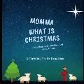 Mommy What is Christmas: A Poetic Christian Rendition of Jesus' Birth