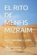El Rito de Menfis Mizraim: El Rito Nacional Espa?ol