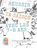 R?ussir ta saison avec les 7-8 ans: Situations et outils de terrain pour le Handball