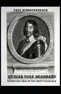 Weimar Duke Bernhard: Protestant hero of the Thirty Years War