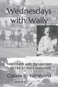 Wednesdays with Wally: Adventures with the old man from the all-night restaurant.