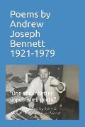 Poems by Andrew Joseph Bennett, 1921-1979: One of our better unpublished poets.