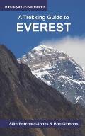 A Trekking Guide to Everest: Everest Base Camp, Gokyo Lakes, Thame Valley, Three High Passes, Classic Everest, Arun Valley
