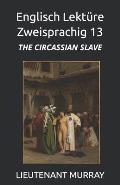 Englisch Lekt?re Zweisprachig 13: The Circassian Slave