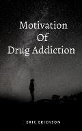 Motivation Of Drug Addiction