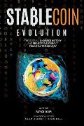 Stablecoin Evolution: The Overall Unbiased History and Projected Future of Financial Technology