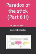 Paradox of the stick (Part 6 II): Reason for inertia.