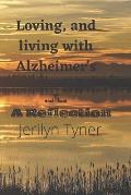 Loving, and Living with Alzheimer's: A Reflection