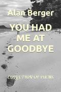 You Had Me at Goodbye: Collection of Poems