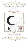 Los Chicos de la Luna La Reunion Hender Hidalgo: Ficcion Y Fantasia Pardalbooks