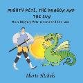 Mighty Pete, the Dragon and the Sun: How Mighty Pete Recovered the Sun