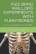 Fizz Bang Wallops Experiments with Funnybones: Wit and Humour Through Schizophrenia