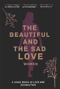 The Beautiful And The Sad Love Women: A Cruel Drama Of Love And Destruction