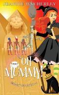 Oh Mummy!: A Cozy Witch Mystery