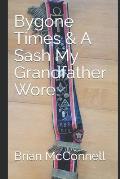Bygone Times & A Sash My Grandfather Wore: Brian McConnell