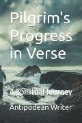 Pilgrim's Progress in Verse: A Spiritual Journey