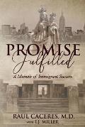 Promise Fulfilled: A Memoir of Immigrant Success