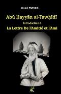 Abū Ḥayyān al-Tawḥīdī Introduction ? la Lettre De l'Amiti? et l'Ami
