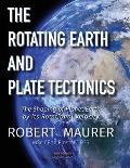 The Rotating Earth and Plate Tectonics: The Shaping of Planet Earth by its Rotational Velocity