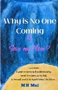 Why is No One Coming to Save my Mom?