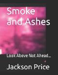 Smoke and Ashes: Look Above Not Ahead...