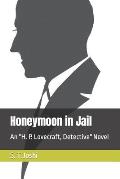 Honeymoon in Jail: An H. P. Lovecraft, Detective Novel