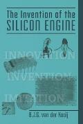 The Invention of the Silicon Engine