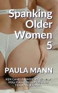 Spanking Older Women 5: Ken canes Mandy and spanks Holly and Rose as well as their sister Mary