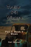 Trails: Pit Miners: Mines
