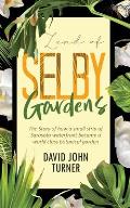 Land of Selby Gardens: The Story of How a Small Strip of Sarasota Waterfront became a World Class Botanical Garden