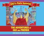 Gigi's Paris Surprise: The Adventures of GiGi and Friends