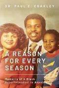 Reason for Every Season Memoirs of A Black Superintendent in America