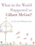 What in the World Happened to Gilbert McGee?