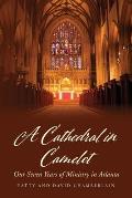 A Cathedral in Camelot: Our Seven Years of Ministry in Atlanta