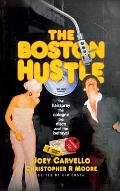 The Boston Hustle: The Hairspray, the Cologne, the Disco & the Betrayal