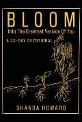 Bloom Into The Greatest Version of You: A 30-Day Devotional