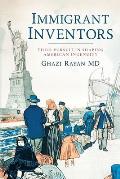 Immigrant Inventors: Their Pursuit in Shaping American Ingenuity