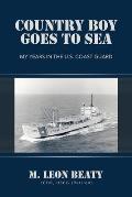 Country Boy Goes to Sea: My Years in the U.S. Coast Guard
