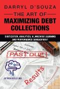 The Art of Maximizing Debt Collections: Digitization, Analytics, AI, Machine Learning and Performance Management
