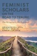 Feminist Scholars on the Road to Tenure: The Personal Is Professional