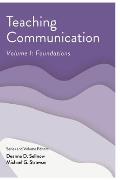 Teaching Communication, Volume I: Foundations