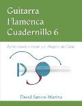 Guitarra Flamenca Cuadernillo 6: Aprendiendo a tocar por Alegr?as de C?diz