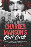 Charles Manson's Cult Girls: Manson Family Women & Girls' Bios, Psychology & Crimes