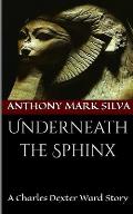 Underneath the Sphinx: A Charles Dexter Ward Story