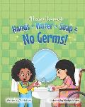 Hand+Water+Soap=No Germs!