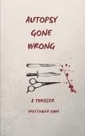 Autopsy Gone Wrong: A Thriller