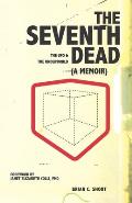 The Seventh Dead: The UFO & The Underworld (A Memoir)