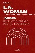 L.A. Woman: I Doors nell'atto finale del 'Re Lucertola'